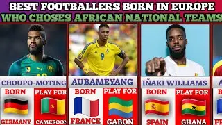 AFRICAN FOOTBALLERS BORN IN EUROPE PLAYING FOR AFRICAN NATIONAL TEAMS