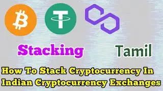 How To Stack USDT , BTC , TRX In Indian Cryptocurrency Exchanges | Full Details | Tamil | தமிழில்