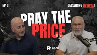 PRAY THE PRICE OF REVIVAL - EP 3 - DECLARE & DECREE REVIVAL!