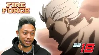 I messed up! Fire Force Season 2 Episode 18 Reaction