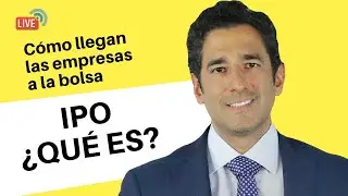 Qu&eacute; es un IPO y c&oacute;mo llegan las empresas a la bolsa