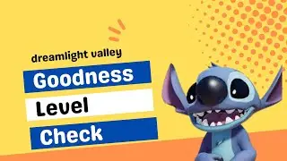 Goodness Level Check: Disney Dreamlight Valley