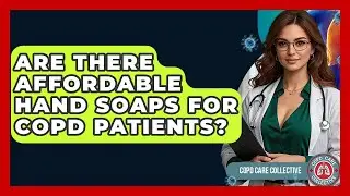 Are There Affordable Hand Soaps For COPD Patients? - COPD Care Collective
