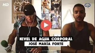 NIVEL DE AGUA CORPORAL | José Maria Forte | Cuerpos Perfectos TV #beCPTV
