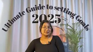 ULTIMATE GUIDE TO SETTING GOALS| How to Set Goals for 2025 (For Beginners)