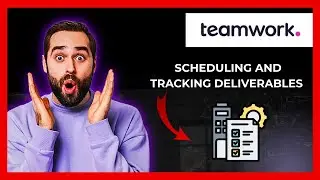 How To Use TEAMWORK.COM For Scheduling And tracking Deliverables (Full 2025 Guide)
