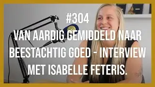 #304 van Aardig gemiddeld naar Beestachtig goed - Interview met Isabelle Feteris