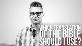 902. Which Translation Of The Bible Should I Use?