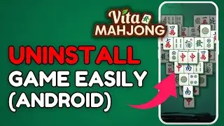 How to Uninstall Vita Mahjong on Android 2025?