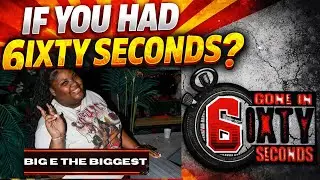 &ldquo;If You Had 6ixty Seconds?&rdquo; Big E The Biggest Responds | 6ixty Seconds 