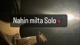 Nahin milta guitar solo 🎸 | Bayaan | Nahin milta |Nahi milta guitar solo| Nahi milta