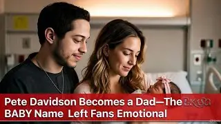 Pete Davidson Becomes a Dad&mdash;The BABY Name Left Fans Emotiona