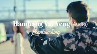 Hambang Vai Veng (Audio/MP3) - Lianlunching #Lianlunching #Paite_Oldies #Paite_Classic #Laa_Tualleng