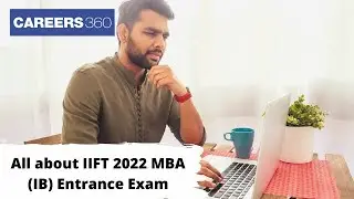 All about IIFT 2022 MBA Entrance Exam- Application Process, Exam Dates, Pattern, Syllabus and more