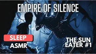 Empire of Silence - Full Book in 2 Hours | Relaxing Sci-Fi ASMR Recap | The Sun Eater #1