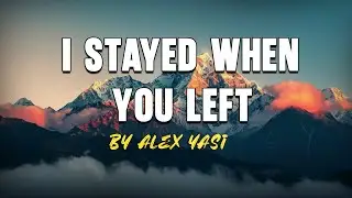 ALEX YASI - I Stayed When You Left ll Sad Songs 2026