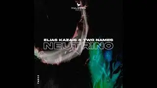 Elias Kazais & Two Names - Neutrino [Yulunga Music]