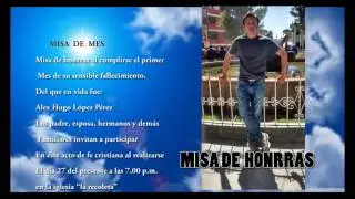MISA HONRRAS  POR  EL DE  MES  DE: ALEX  HUGO  L&Oacute;PEZ P&Eacute;REZ