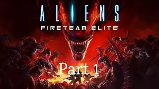 Aliens Fireteam Elite campaign   walkthrough Part 1! PS5 4K (No commentary)