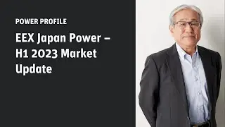 EEX Japan Power &ndash; H1 2023 Market Update #PowerProfile