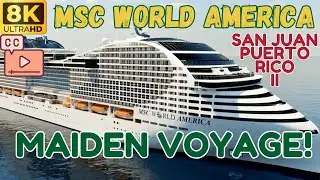 【8K】MSC World America: Потрясающее Первое Плавание в Сан-Хуан, Пуэрто-Рико! 🌊✨ (Субтитры)