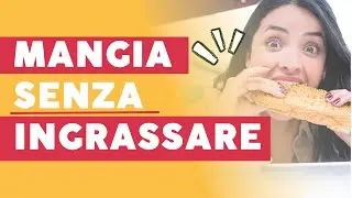 Mangiare ma non ingrassare: come si fa?