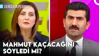 Mahmut Yılmaz Nerede? | Gerçeğin Peşinde