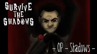 Survive the Shadows - OP - Shadows - Animation