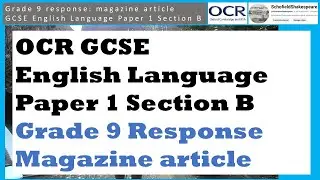 Grade 9 Magazine Articles: Paper 1 Section B - OCR GCSE English Language