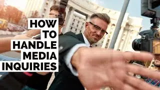 HOW TO HANDLE MEDIA INQUIRIES