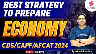 Best Strategy to prepare Economy for CDS/CAPF/AFCAT | CDS 1 Exam 2024 | By Akash Randev