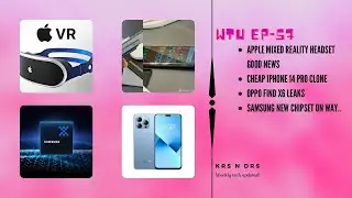 Apple mixed reality good news, Samsung new chipset, Oppo find x6,clone iPhone WTU57
