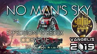 No Man's Sky | Voyagers | PS5 | Normal | Expedition 19 | Redux | Corvette | Part 3
