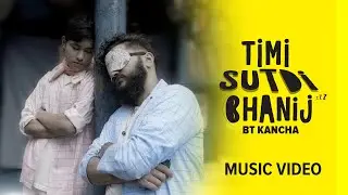 Timi Sutdi Bhanij || Music Video || BT Kancha