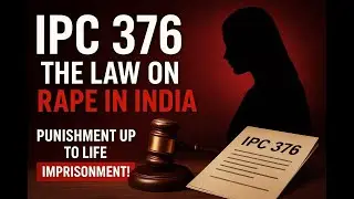 IPC Section 376 Explained | Rape Law in India | Legal Awareness by EeaseLaw