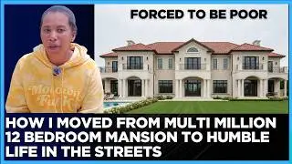 how i moved from a multi million 12 bedroom mansion to humble life in the streets