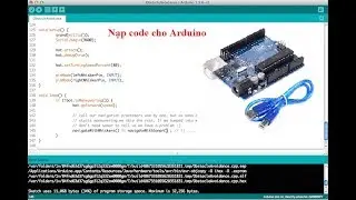 Hướng dẫn nạp code cho arduino uno r3 ( hoặc các loại bo mạch khác của arduino)