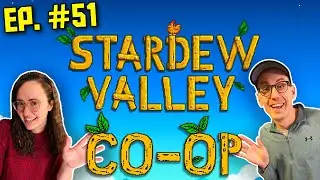 STARDEW VALLEY CO-OP -- Let's Play [Episode 51]