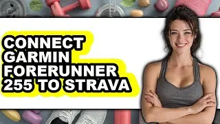How to Connect Garmin Forerunner 255 to Strava 2025 (Only Way)