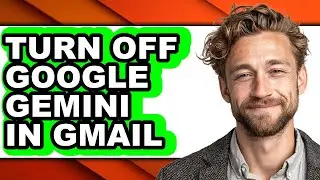 How to Turn Off Google Gemini in Gmail (only Way)