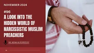 96 | A Look Into The Hidden World of Narcissistic Muslim Preachers