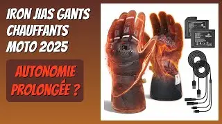 AVIS (2026) : IRON JIAS Gants Chauffants Moto 2025. D&Eacute;TAILS
