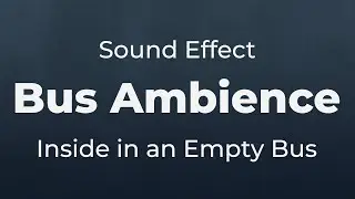 Bus Ride Indoor Ambience Sound Effect | SFX Free for Non-Profit Projects