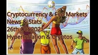 Cryptocurrency & Fiat Market News & Stats 26th Oct 2021 - HyperInflation & Cryptos