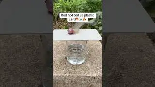 Red hot ball vs plastic card #rhcb #satisfying #science #experiment