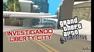 GTA SAN ANDREAS INVESTIGANDO LIBERTY CITY