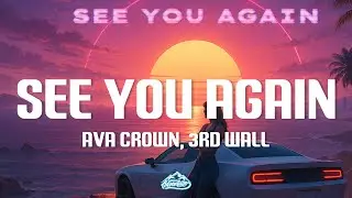 AVA CROWN & 3rd Wall - See You Again (Lyrics)