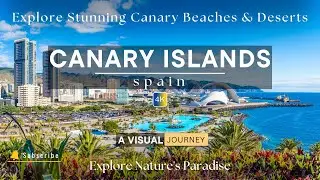 Exploring the Stunning Beauty of the Canary Islands: Deserts, Beaches, and Nature&rsquo;s Wonders | 4K