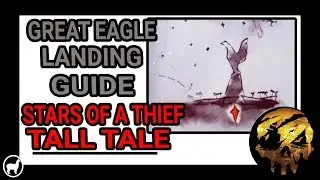 Great Eagle Landing Guide | Stars of a Thief Tall Tale Guide | Sea of Thieves