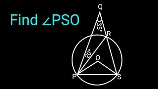 Circle theory  O is the center as shown in the figure, while Q lies outside the circle. Find &ang;PSO.